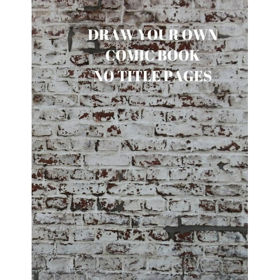 DRAW YOUR OWN COMIC BOOK NO TITLE PAGES: 90 PAGES OF 8.5 X 11 INCH COMIC BOOK FIRST PAGES Paperback 1088497047 9781088497043 Larry Sparks