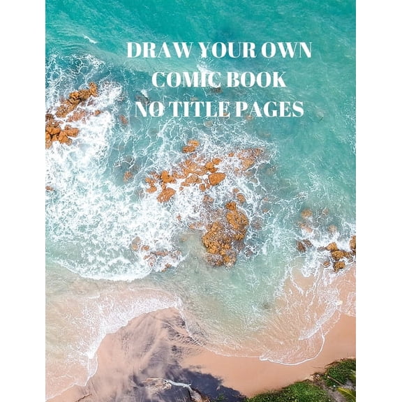 Draw Your Own Comic Book No Title Pages: 90 Pages of 8.5 X 11 Inch Comic Book First Pages (Paperback)