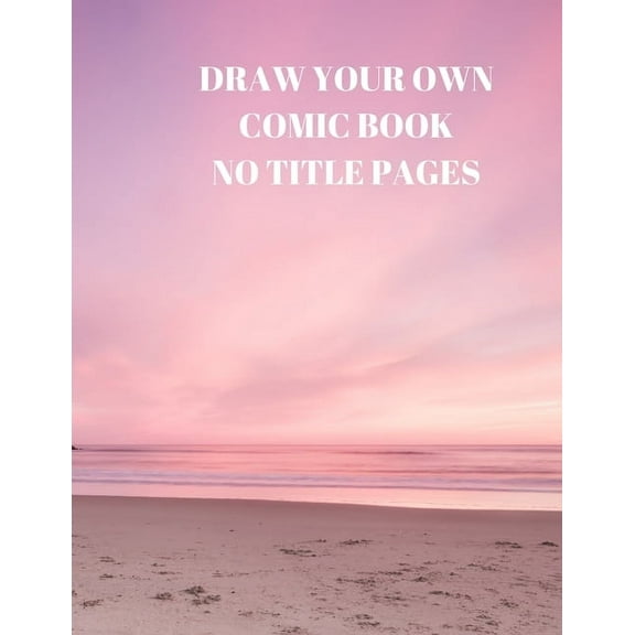 Draw Your Own Comic Book No Title Pages: 90 Pages of 8.5 X 11 Inch Comic Book First Pages (Paperback)