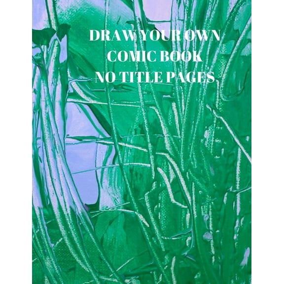 Draw Your Own Comic Book No Title Pages: 90 Pages of 8.5 X 11 Inch Comic Book First Pages (Paperback)