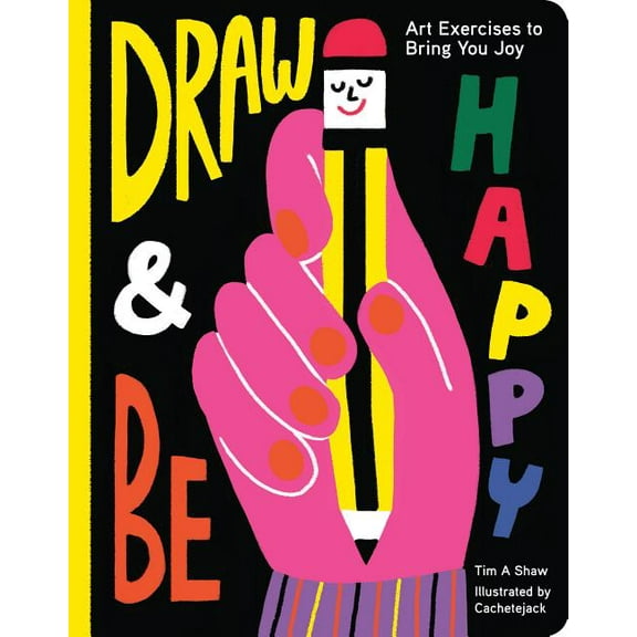 Draw and Be Happy: Art Exercises to Bring You Joy, (Paperback)