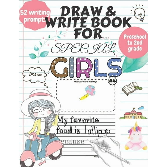 Draw and Write Book for Special Girls : 52 Fun, Creative Writing or Starter Prompts Journal Workbook for Preschool to 2nd grade kids Includes Letter Tracing (Paperback)
