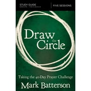 MARK BATTERSON Draw the Circle Bible Study Guide: Taking the 40 Day Prayer Challenge (Paperback)