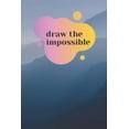 thumbnail image 1 of Draw the Impossible: Draw the impossible (Paperback), 1 of 1