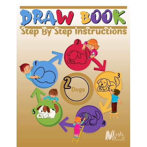 Drawbook: Step By Step Instructions(2), Over 100 Pages on How to Draw dogs;A Complete Guide for Beginners.120 Pages, Dimensions: 8.5" x 11" (Paperback)