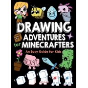 Drawing Adventures Drawing Adventures for Minecrafters An Easy Guide for Kids, Book 1, Hardcover