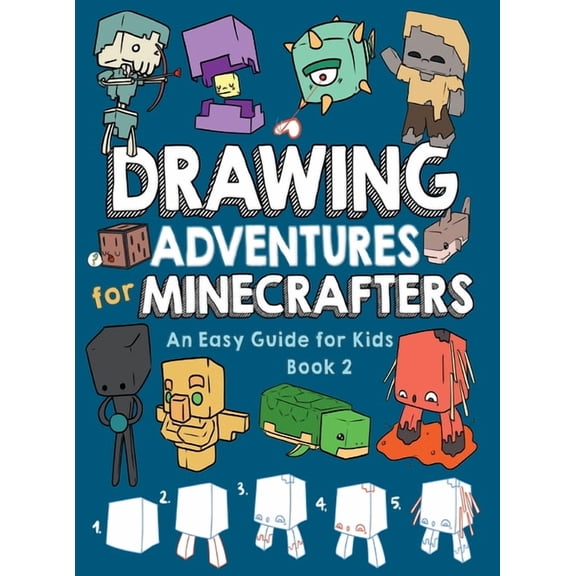 Drawing Adventures for Minecrafters Book 2: An Easy Guide for Kids, (Hardcover)