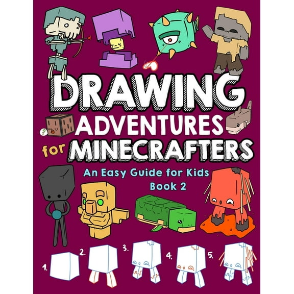Drawing Adventures Drawing Adventures for Minecrafters Book 2: An Easy Guide for Kids, Book 2, (Paperback)