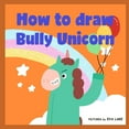 thumbnail image 1 of Drawing Animal How to draw Bully Unicorn: Learn to draw a magical unicorn step by step, Book 5, (Paperback), 1 of 1