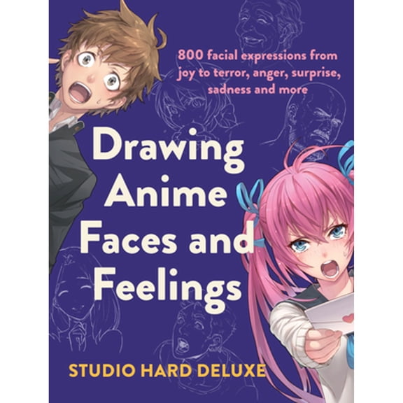 Pre-Owned Drawing Anime Faces and Feelings: 800 Facial Expressions from Joy to Terror, Anger, Surprise, Sadness and More (Paperback) 1440301115 9781440301117