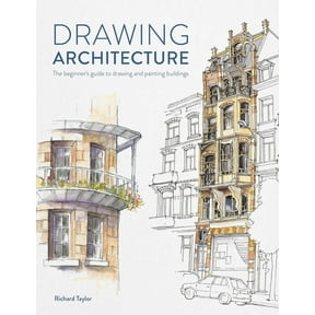 Drawing Architecture: The Beginner's Guide to Drawing and Painting Buildings, (Paperback)