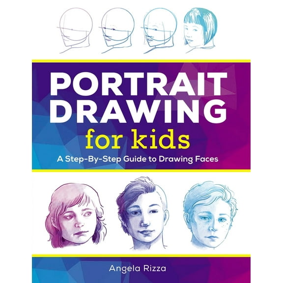 Drawing Books for Kids Ages 9 to 12: Portrait Drawing for Kids : A Step-by-Step Guide to Drawing Faces (Paperback)
