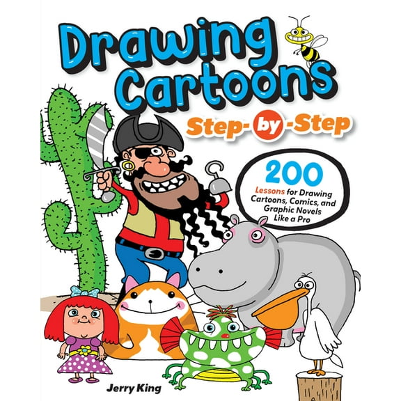 Drawing Cartoons Step-By-Step: 200 Lessons for Drawing Cartoons, Comics, and Graphic Novels Like a Pro, (Paperback)