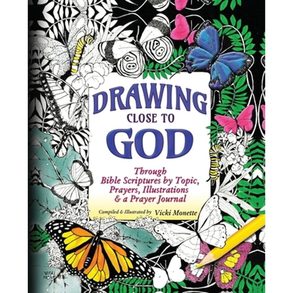 Drawing Close to God; Through Bible Scriptures by Topic, Prayers, Illustrations & a Prayer Journal (Paperback) by Vicki Monette