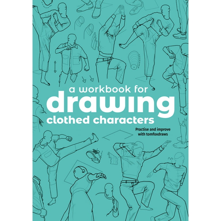 A Workbook for Drawing Clothed Characters: Practise and Improve