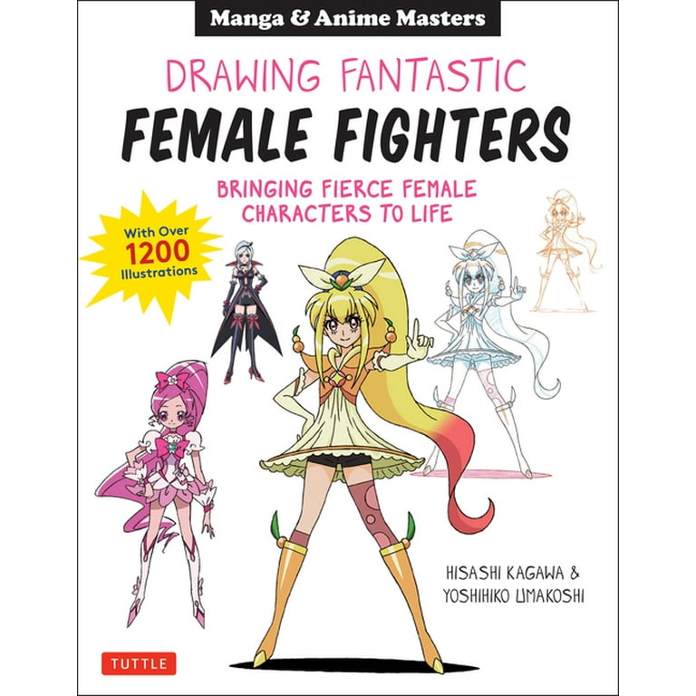 Drawing Fantastic Female Fighters: Manga & Anime Masters: Bringing Fierce  Female Characters to Life (with Over 1,200 Illustrations) (Paperback) 