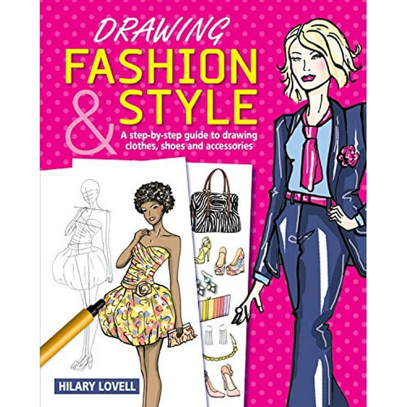 Pre-Owned Drawing Fashion & Style: A Step-By-Step Guide to Drawing Clothes, Shoes and Accessories (Paperback) 1848580606 9781848580602
