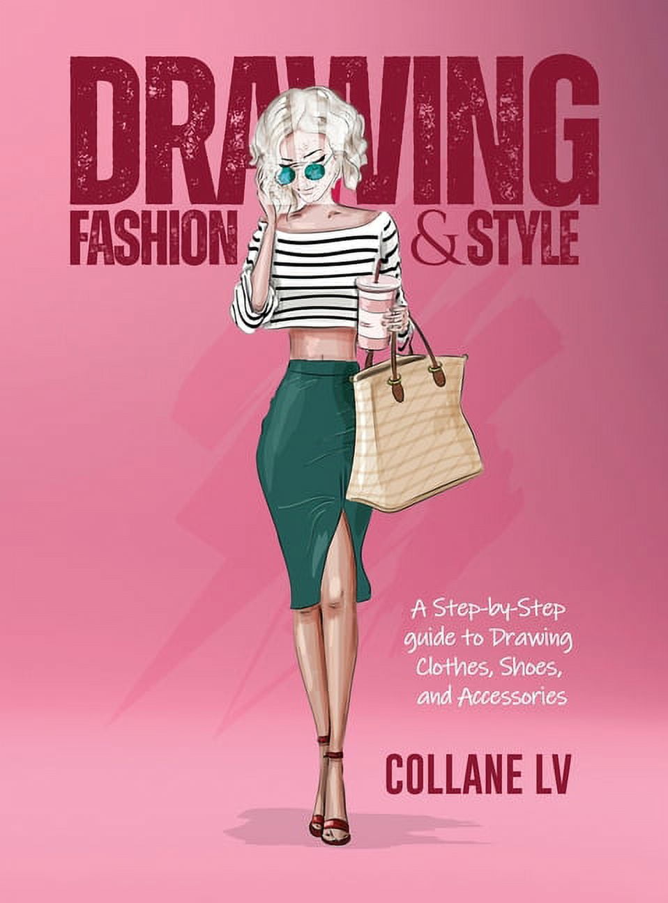 Drawing Fashion & Style: A step-by-step guide to drawing