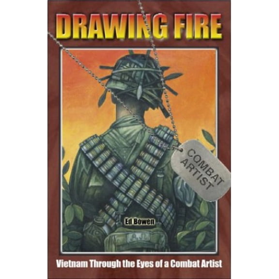 Pre-Owned Drawing Fire: Vietnam Through the Eyes of a Combat Artist (Paperback) by Ed Bowen