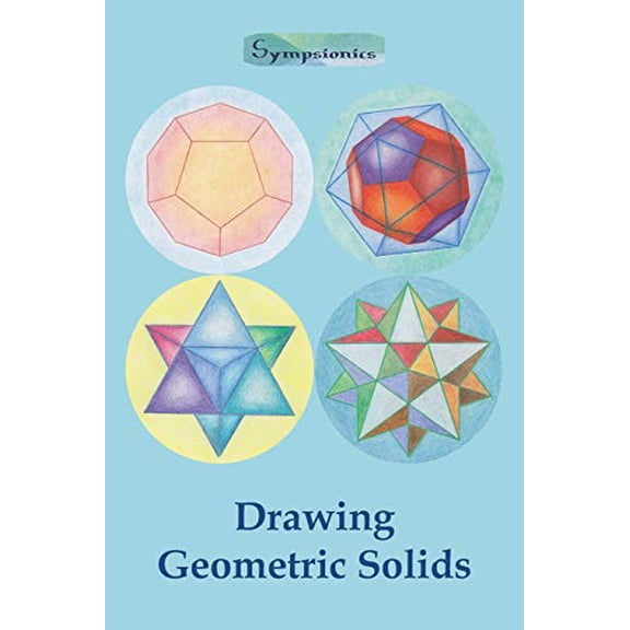 Pre-Owned Drawing Geometric Solids: How to Draw Polyhedra from Platonic Solids to Star-Shaped Stellated Dodecahedrons (Paperback) 9526821734 9789526821733