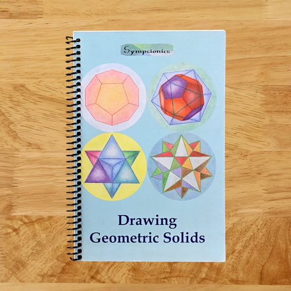 Drawing Geometric Solids: How to Draw Polyhedra from Platonic Solids to Star-Shaped Stellated Dodecahedrons (Spiral Bound)