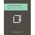 thumbnail image 1 of Drawing In Charcoal: Figures And Heads And How To Do Them (Paperback), 1 of 1