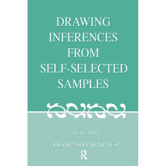 Drawing Inferences From Self-selected Samples, (Paperback)