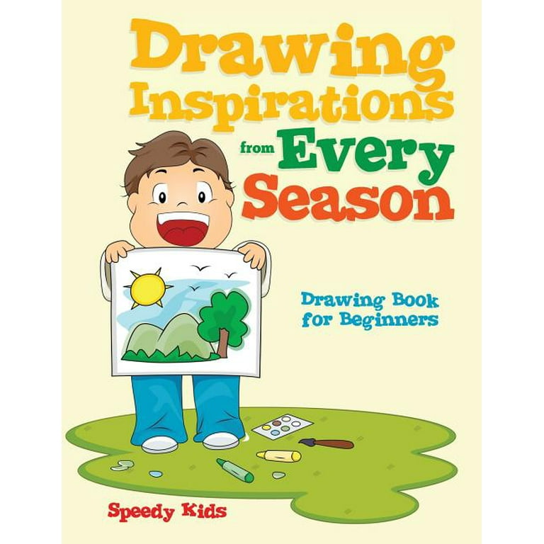 Drawing Inspirations from Every Season: Drawing Book for Beginners  (Paperback) 