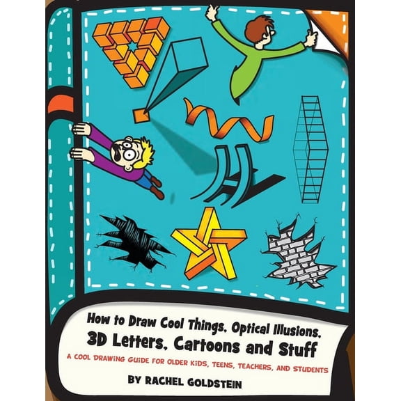 Drawing for Kids How to Draw Cool Things, Optical Illusions, 3D Letters, Cartoons and Stuff: A Cool Drawing Guide for Older Kids, Teens, , Book 9, (Paperback)