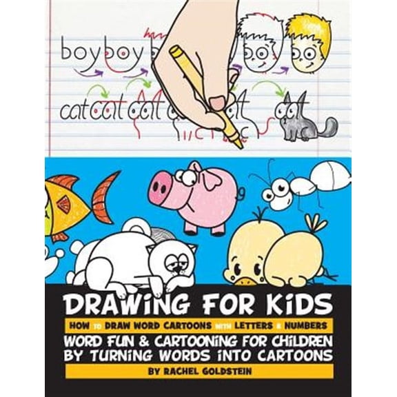 Drawing for Kids: Drawing for Kids How to Draw Word Cartoons with Letters & Numbers: Word Fun & Cartooning for Children by Turning Words into Cartoons (Paperback)