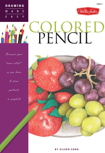 Drawing Made Easy Colored Pencil: Discover Your Inner Artist as You ...