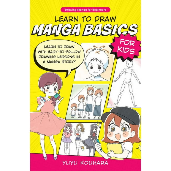 Drawing Manga for Beginners Learn to Draw Manga Basics for Kids: Learn to Draw with Easy-To-Follow Drawing Lessons in a Manga Story!, Book 1, (Paperback)