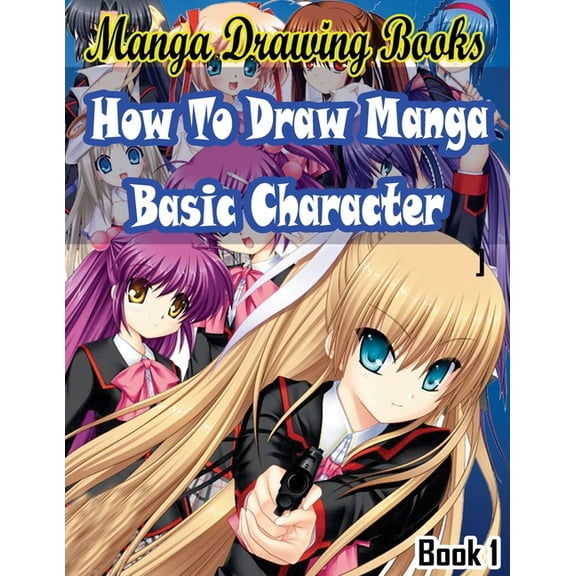Drawing Manga Books: Pencil Drawings for Beginners: Manga Drawing Books How to Draw Manga Characters Book 1 : Learn Japanese Manga Eyes And Pretty Manga Face (Series #1) (Paperback)