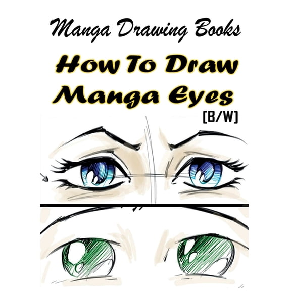 Drawing Manga Books: Pencil Drawings for Beginners: Manga Drawing Books How to Draw Manga Eyes : Learn Japanese Manga Eyes And Pretty Manga Face (Series #4) (Paperback)