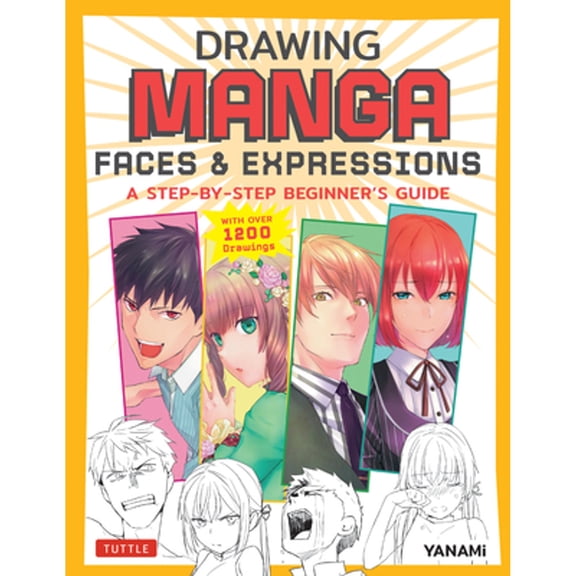 Pre-Owned Drawing Manga Faces & Expressions: A Step-By-Step Beginner's Guide (with Over 1,200 Drawings) (Paperback) 4805317183 9784805317181