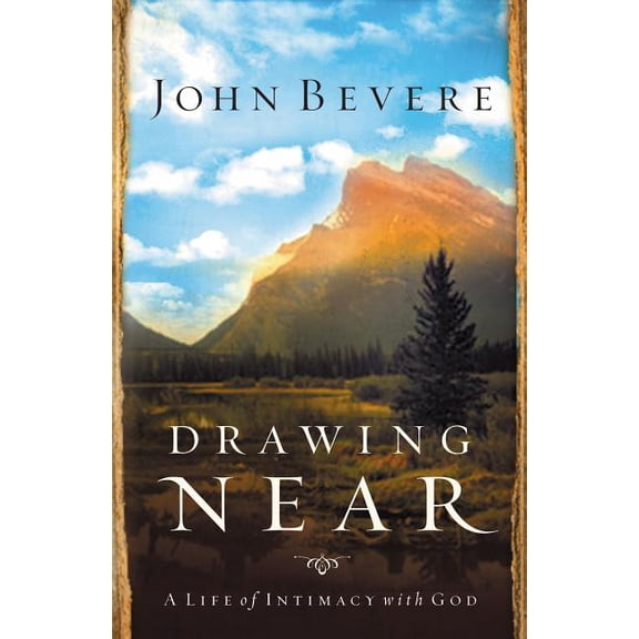 Drawing Near: A Life of Intimacy with God, (Paperback)