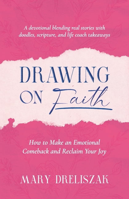 Drawing On Faith: How to Make an Emotional Comeback and Reclaim Your Joy, (Paperback)