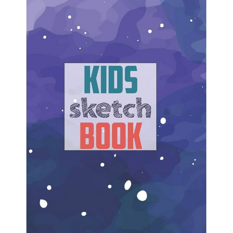 Drawing Pad for Kids: Childrens Sketch Book for Drawing Practice ( Best  Gifts for Age 4, 5, 6, 7, 8, 9, 10, 11, and 12 Year Old Boys and Gir  (Paperback)