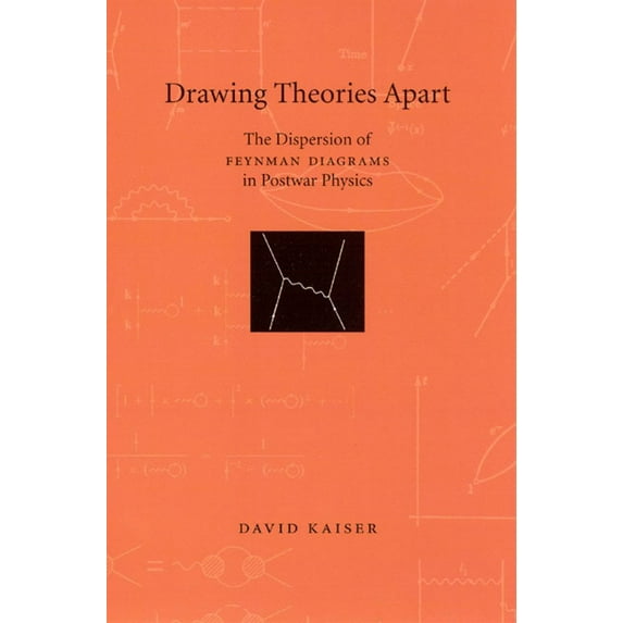 Drawing Theories Apart : The Dispersion of Feynman Diagrams in Postwar Physics (Paperback)