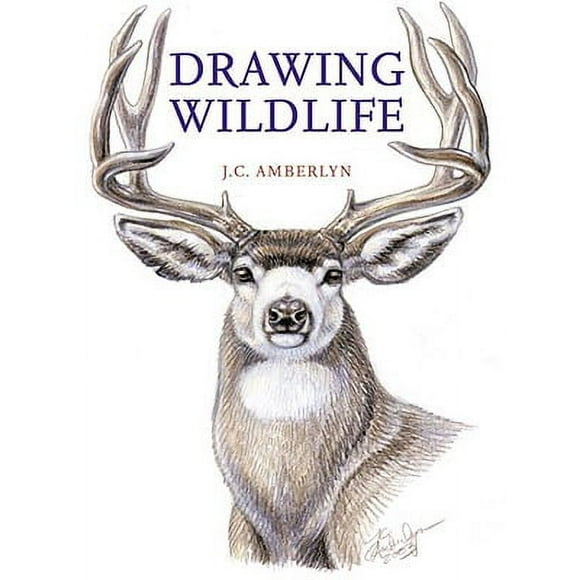 Drawing Wildlife -- J. C. Amberlyn