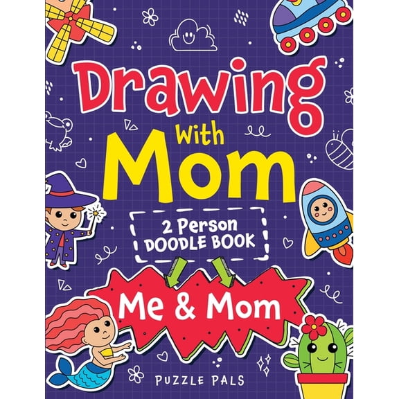 Drawing With Mom: Two Person Doodle Book For Kids and Their Moms, (Paperback)