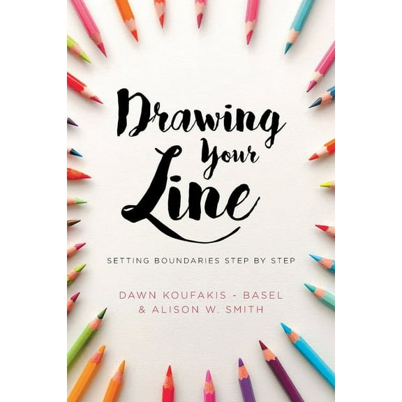 Drawing Your Line: Setting Boundaries Step by Step, (Paperback)