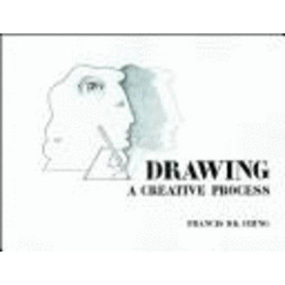 Drawing, a Creative Process: A Creative Process (Paperback) by Francis D K Ching