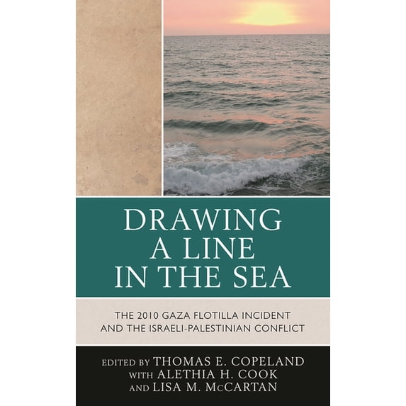 Drawing a Line in the Sea: The Gaza Flotilla Incident and the Israeli-Palestinian Conflict, (Paperback)