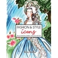 thumbnail image 1 of Drawing and Design Inspiration and Instr Fashion &amp; Style Icons: An Illustrated Journey Through History, (Paperback), 1 of 1