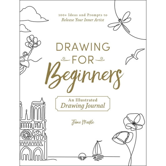 Drawing for Beginners: 100+ Ideas and Prompts to Release Your Inner Artist, (Paperback)