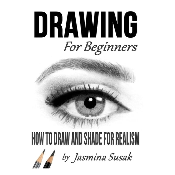 Drawing for Beginners: How to Draw and Shade for Realism, (Paperback)
