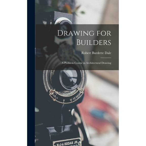 Drawing for Builders: A Problem Course in Architectural Drawing, (Hardcover)