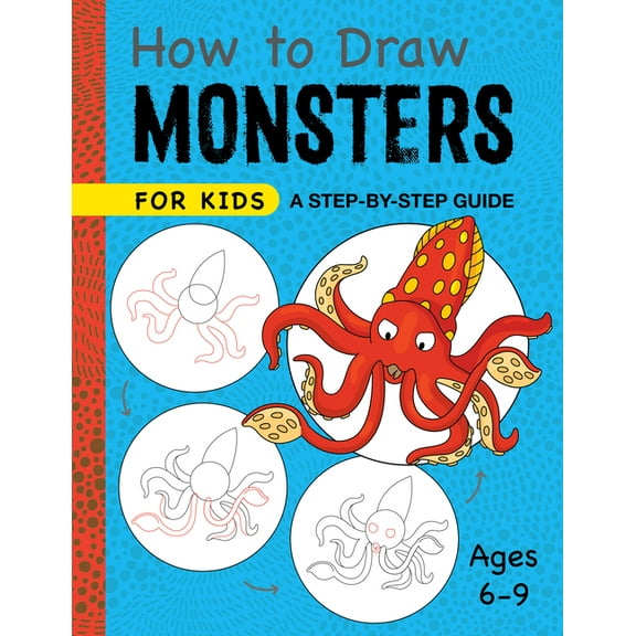 Drawing for Kids Ages 6 to 9 How to Draw Monsters for Kids: A Step-By-Step Guide, (Paperback)