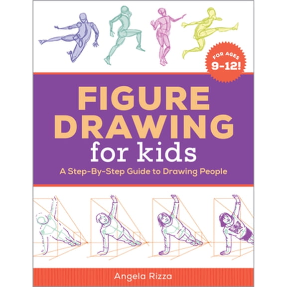 Pre-Owned Figure Drawing for Kids: A Step-By-Step Guide to Drawing People (Drawing Books for Kids Ages 9 to 12), 9781641527712, 1641527714, Paperback,